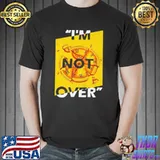 Official I'm not over shirt