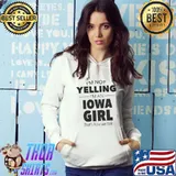 Official I'm Not Yelling I'm An Iowa Girl That's How We Talk Shirt