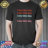 Official Lazy Lake Day Shirt