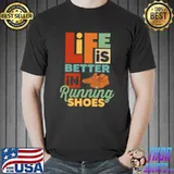 Official Life Is Better In Running Shoes Funny Runner Running Lovers T-shirt
