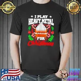 Official Organ I play heavy metal for Christmas shirt