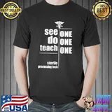 Official See one do teach sterile processing tech shirt