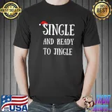 Official Single And Ready To Jingle Funny Adult Christmas Xmas T-Shirt