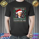 Official Ugly Christmas Biden Merry Uh Uh You Know The Thing T-shirt