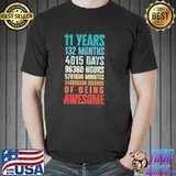 Original 11 Years 132 Months 4015 Days Of Being Awesome Shirt