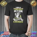 Original I Need A Timeout Send me Fishing Till My Attitude Changes Shirt