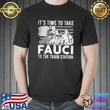 Original It's time to take faucI to the train station flag shirt