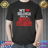 Original My Belongs To A Dental Hugienist Shirt