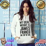 Original My Ideal Weight Is James Franco On Top Of Me Shirt