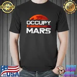 Original Occupy Mars Planet Pro Terraforming And Space Exploration T-Shirt Unisex