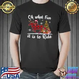 Original Oh What Fun It Is To Ride Christmas Shirt