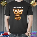 Original Owl Coffee Owls I Need Physics Morning Group T-shirt