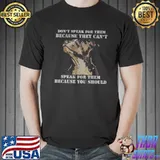 Original Pitbull Don’t Speak For Them Because They Can’t Speak For Them Because You Should Shirt Unisex