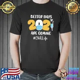 Original Premium Nurse Better Days 2021 Are Coming CNA Life Shirt