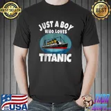 Original Ship Just A Boy Who Loves Titanic Boat Titanic Boys Toddler T-Shirt Unisex