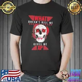 Original Skull What Doesn't Kill Me Give Me XP Shirt