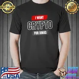 Original The Official I Want Crypto For Xmas Premium T-Shirt