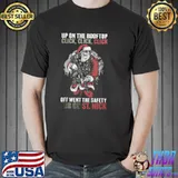 Original Up On The Rooftop Click Click Click Off Went The Safety For Ol St Nick Santa Christmas Shirt