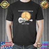 Original Whisper Words Of Wisdom Let It Be Moon Vintage Shirt
