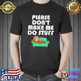 Please Don’t Make Me Do Stuff Lazy People Sloth T-Shirt