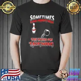 Premium Bowling Sometimes I Can Almost Hear The Seven Pin Laughing Shirt