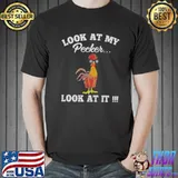 Premium Chicken Look At My Pecker Look At It Shirt