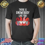 Premium Gnomebody Like You Valentines Day Gnomes Women Gardening T-shirt
