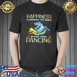 Premium Happiness Is Ignoring The World Because You're Dancing Shirt