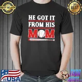 Premium He Got It From His Mom Baseball Shirt