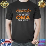 Premium Ich bin nicht verwöhnt ich habe einfach nur die beste oma der welt shirt