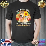 Premium In A World Where You Can Be Anything Be Kind Golden Sunflower Vintage Shirt