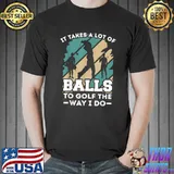 Premium It takes a lot of balls to golf the way I do - golf T-Shirt