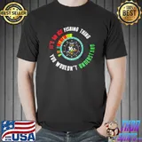 Premium Its an ice fishing thing you wouldnt understand shirt