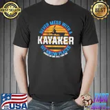 Premium Never a mess with a kayaker we know places Unisex