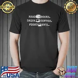 Premium Read Books Drink Coffee Fight Evil Reading Bookworm T-shirt