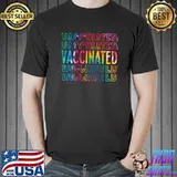 Premium Tie Dye Vaccinated Fully Vaccinated Funny Vaccination T-Shirt Unisex