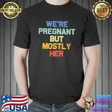 Premium We're Pregnant But Mostly Her Vintage Shirt