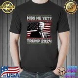 President Donald Trump Miss Me Yet Funny 2024 Ugly Sweater T-Shirt