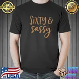Pretty 60th Birthday Sixty And Sassy Shirt