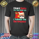 Santa cat I heard santa on the roof so I turned on fireplace christmas shirt