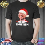 Santa Joe Biden Merry Somethin Christmas shirt