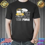 School bus sit down and quiet don’t make me use the force shirt