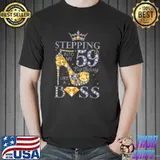 Stepping Into My 59th Birthday Like A Boss Bday Gift Women T Shirt Unisex