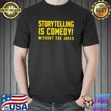 Storytelling IS Comedy- Just Without The Jokes Premium T-Shirt Unisex