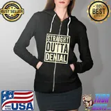 Straight Outta Denial Funny Recovery T- Full Zip Hooded