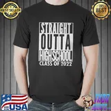 Straight outta high school class of 2022 shirt