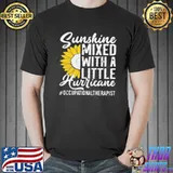 Sunshine mixed with a little hurricane occupational therapist shirt