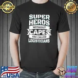 Super Heros Without Capes - Logisticians T- Unisex