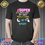 Super Lunch Lady by Day Tired by Night T Shirt