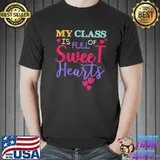 Teachers & Students Valentines Day Class Full of Sweethearts T-Shirt